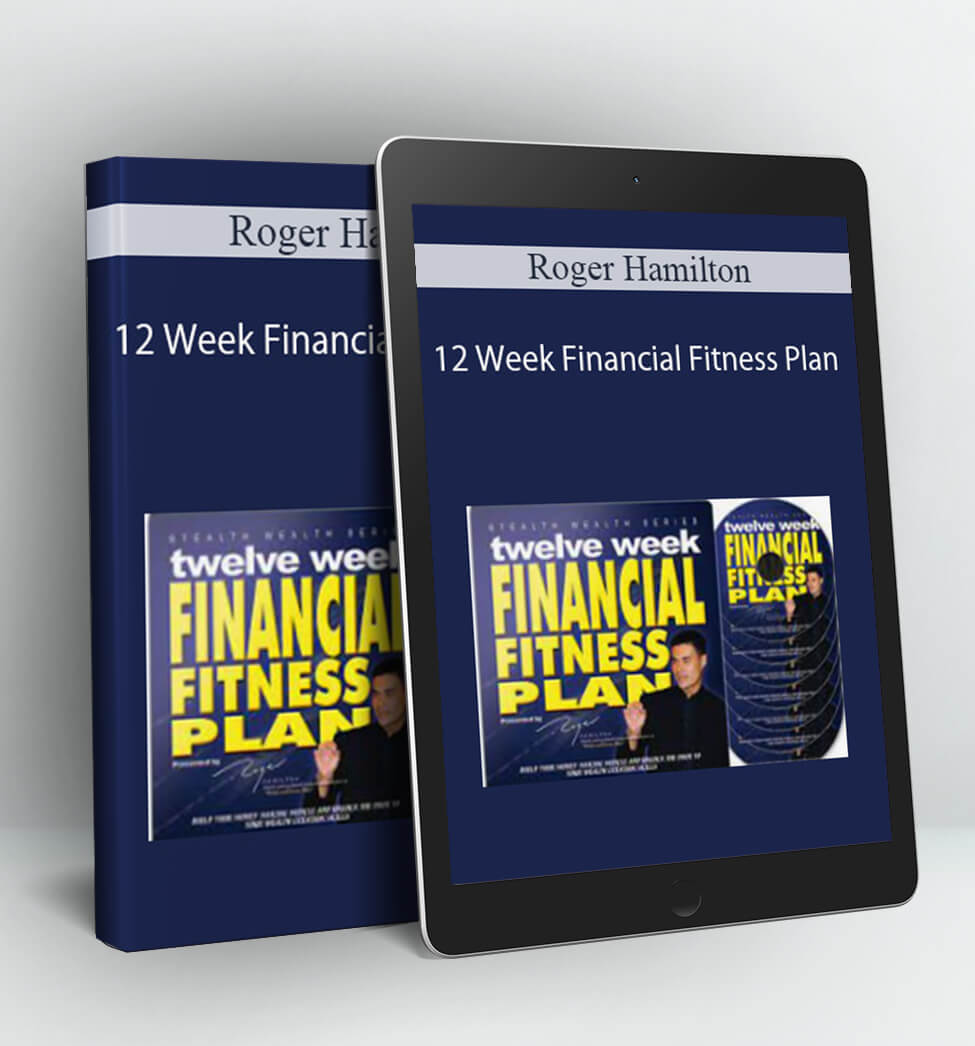 12 Week Financial Fitness Plan - Roger Hamilton