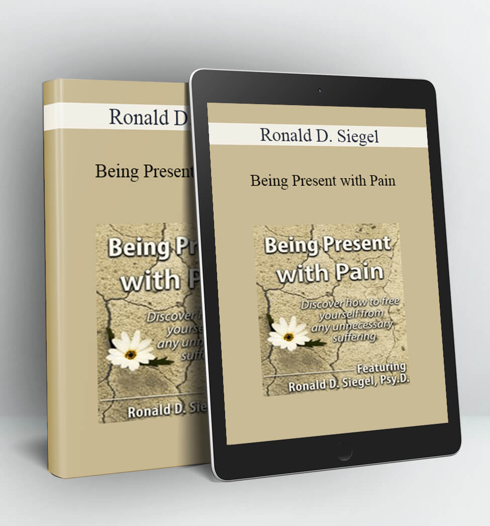 Being Present with Pain - Ronald D. Siegel