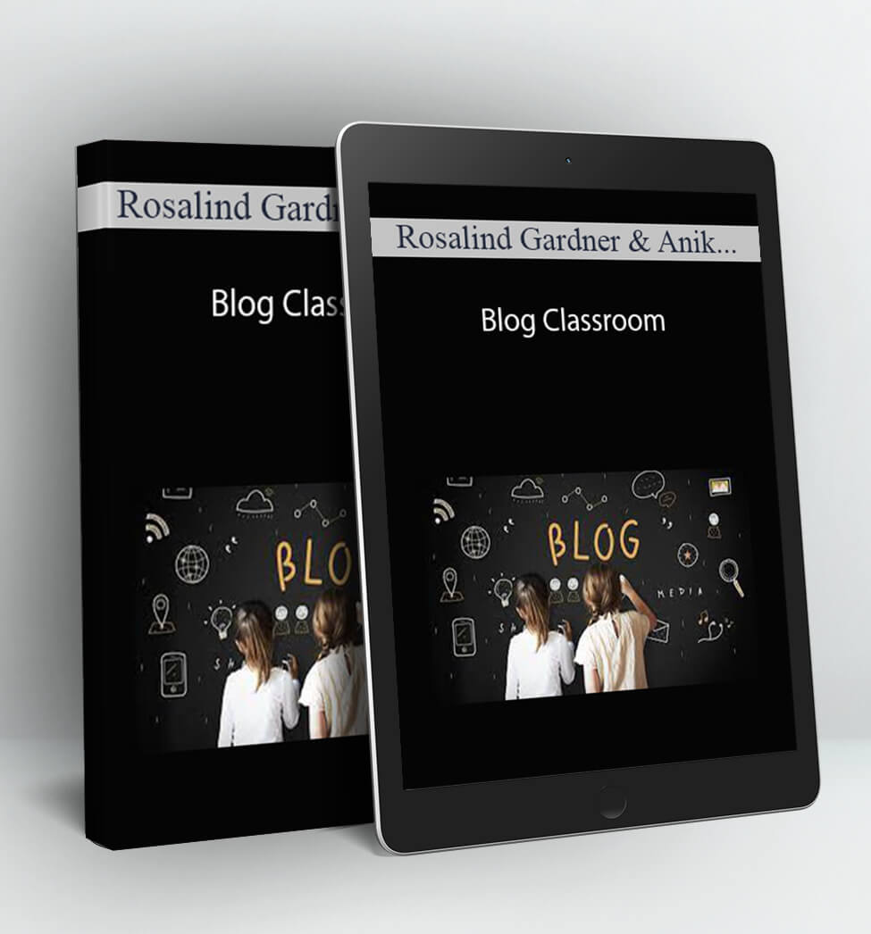 Blog Classroom - Rosalind Gardner & Anik Singal