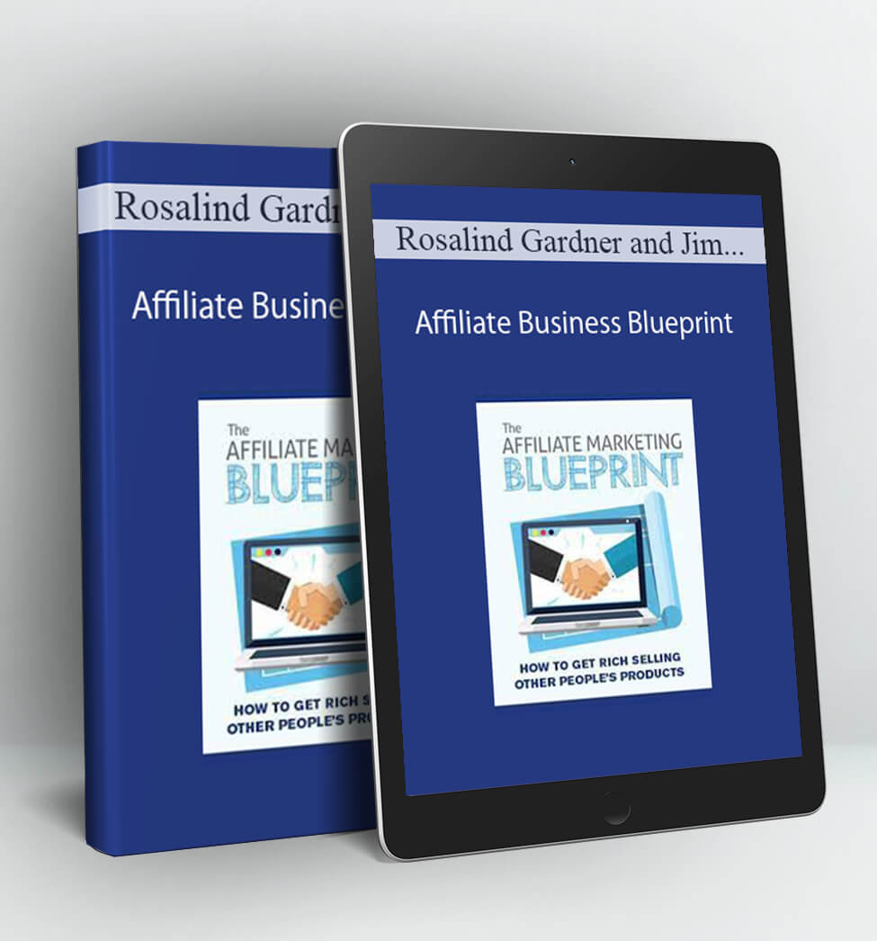 Affiliate Business Blueprint - Rosalind Gardner and Jim Edwards