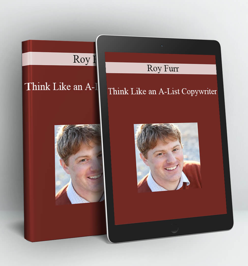 Think Like an A-List Copywriter - Roy Furr