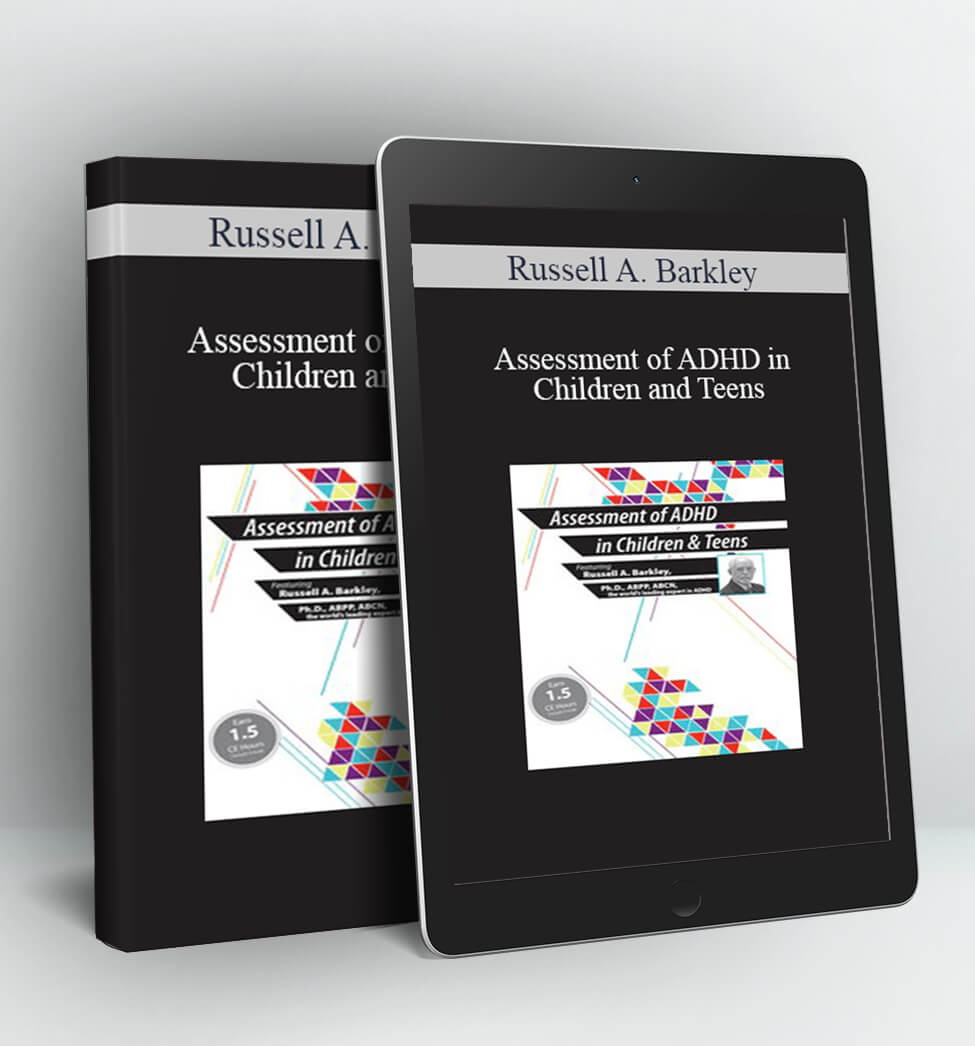 Assessment of ADHD in Children and Teens - Russell A. Barkley