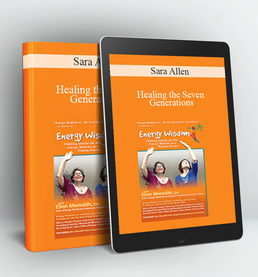 Healing the Seven Generations - Sara Allen