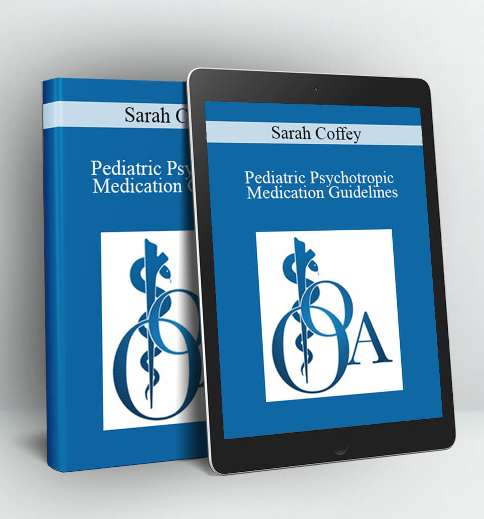 Pediatric Psychotropic Medication Guidelines - Sarah Coffey