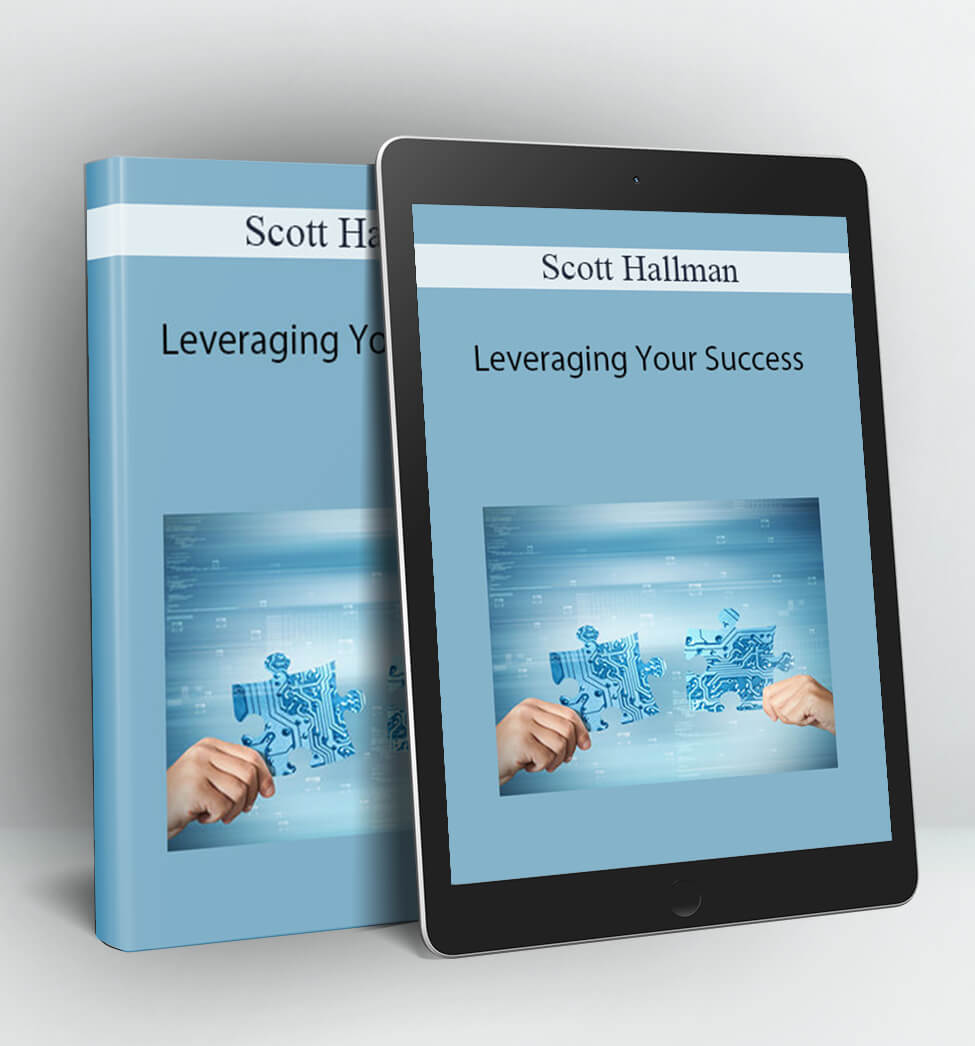 Leveraging Your Success - Scott Hallman