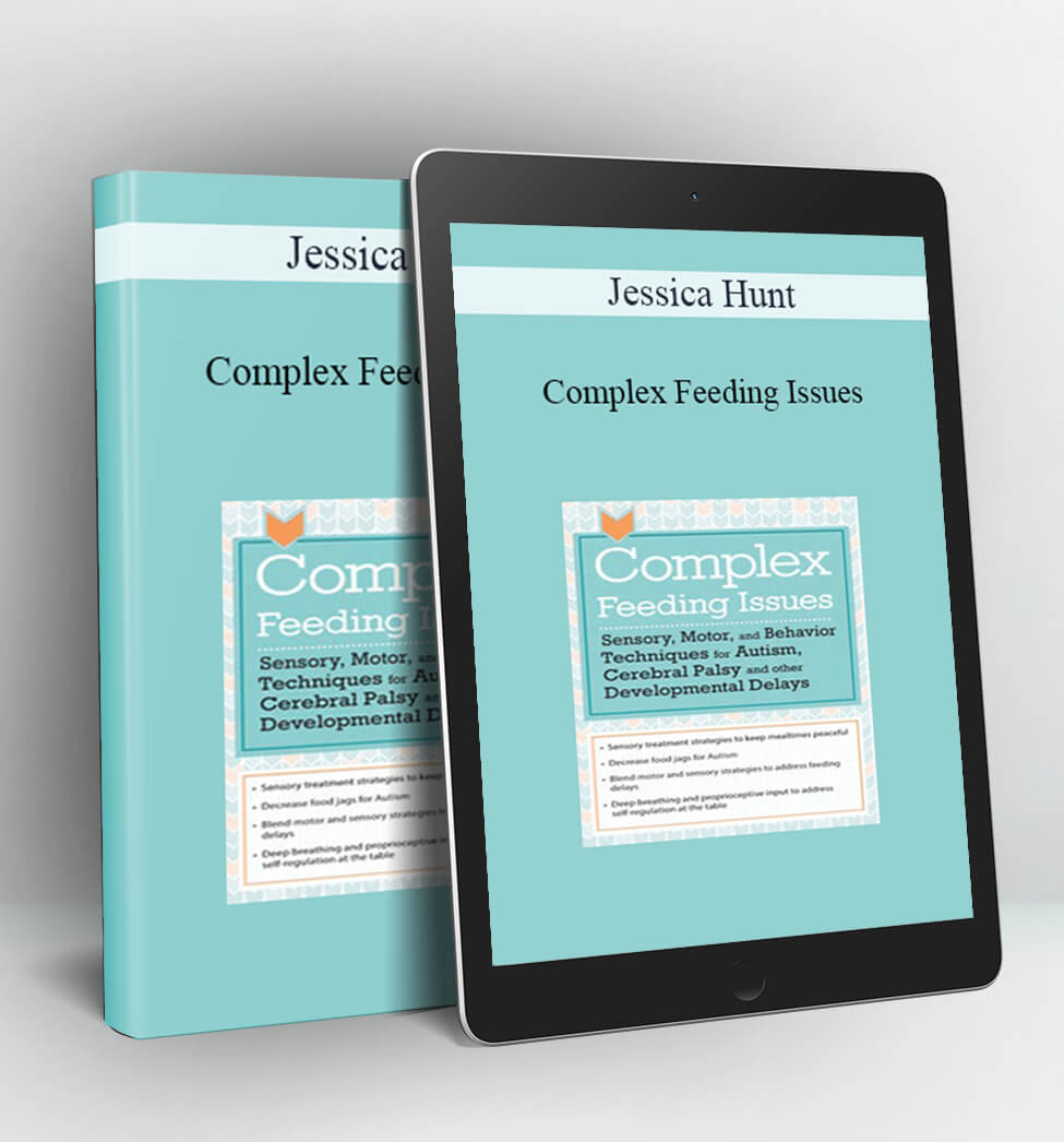 Complex Feeding Issues - Jessica Hunt