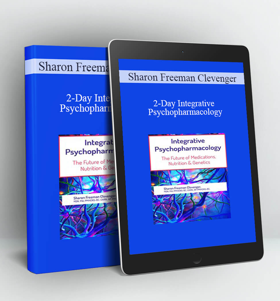 2-Day Integrative Psychopharmacology - Sharon Freeman Clevenger