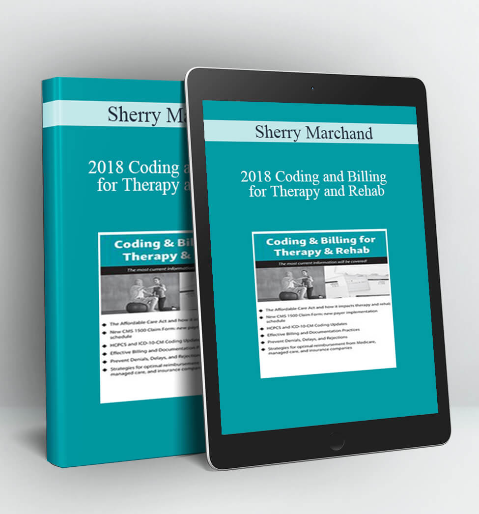 2018 Coding and Billing for Therapy and Rehab - Sherry Marchand