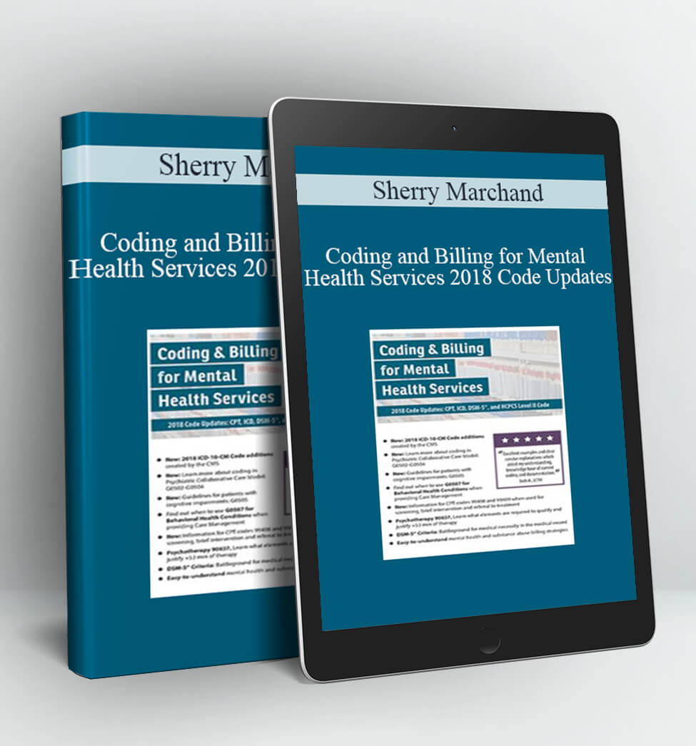 Coding and Billing for Mental Health Services 2018 Code Updates - Sherry Marchand