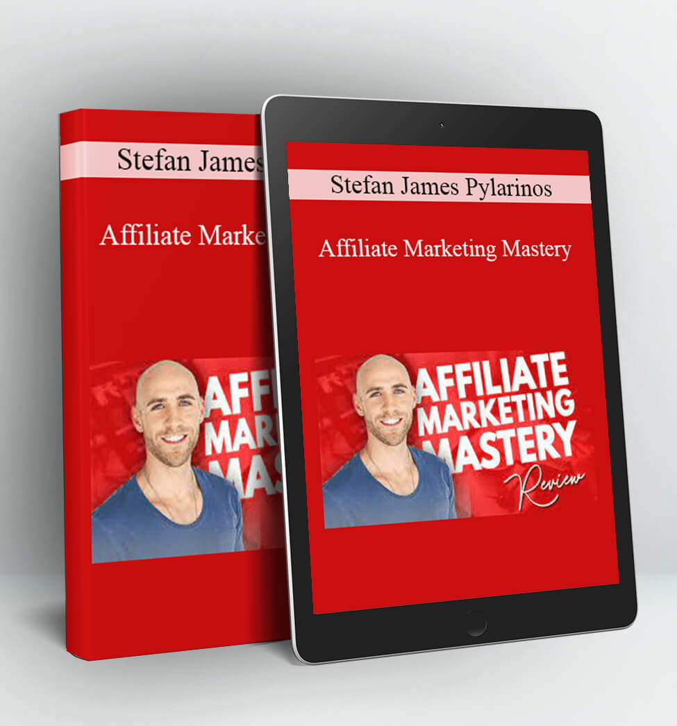 Affiliate Marketing Mastery - Stefan James Pylarinos