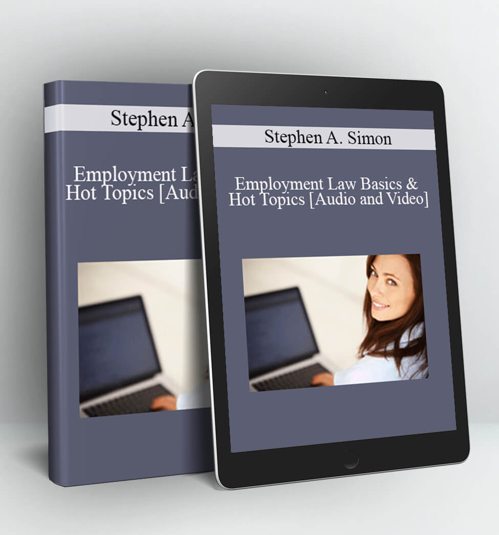 Employment Law Basics & Hot Topics - Stephen A. Simon