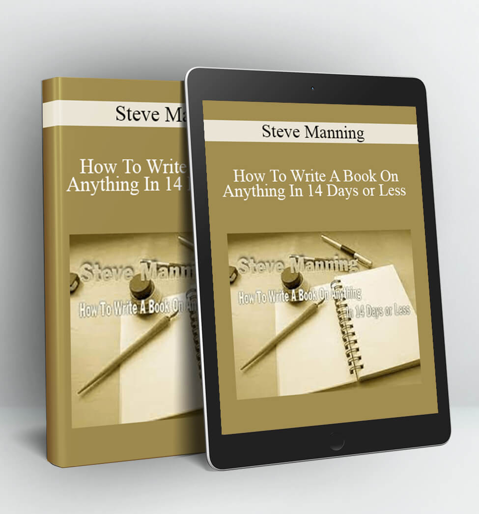 How To Write A Book On Anything In 14 Days or Less - Steve Manning