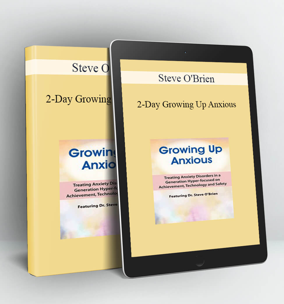 2-Day Growing Up Anxious - Steve O'Brien