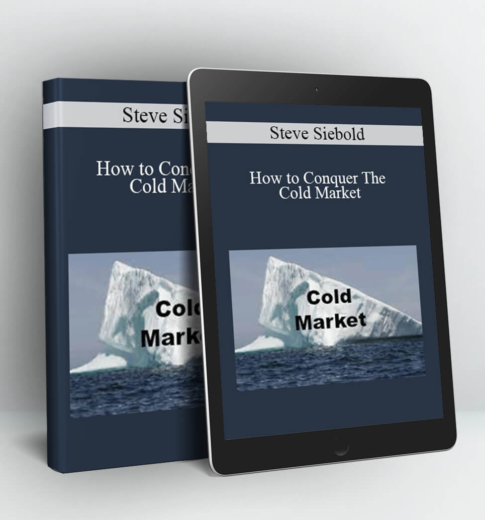 How to Conquer The Cold Market - Steve Siebold