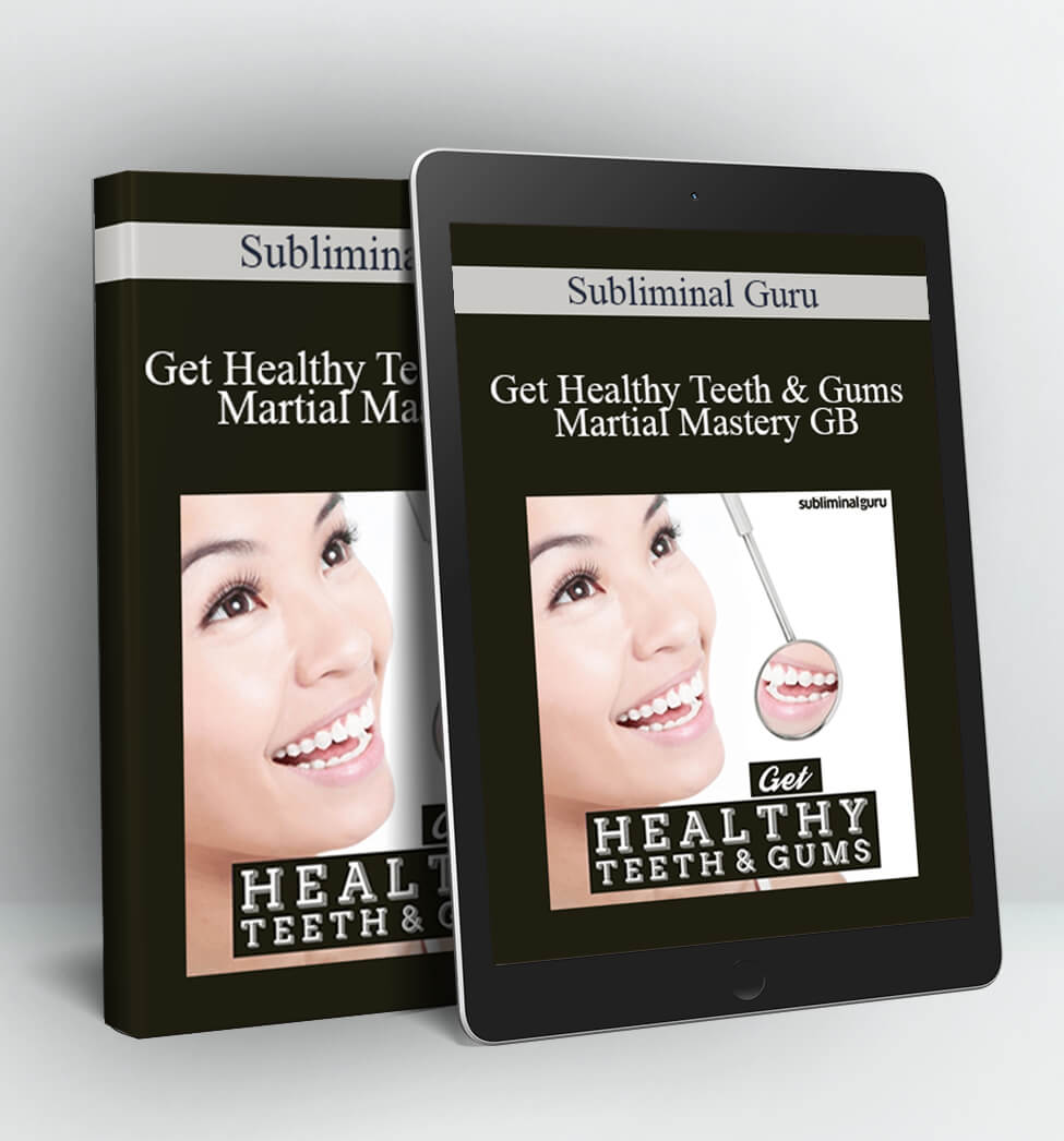 Get Healthy Teeth & Gums - Martial Mastery GB - Subliminal Guru