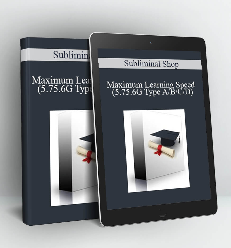 Maximum Learning Speed (5.75.6G Type A/B/C/D) - Subliminal Shop