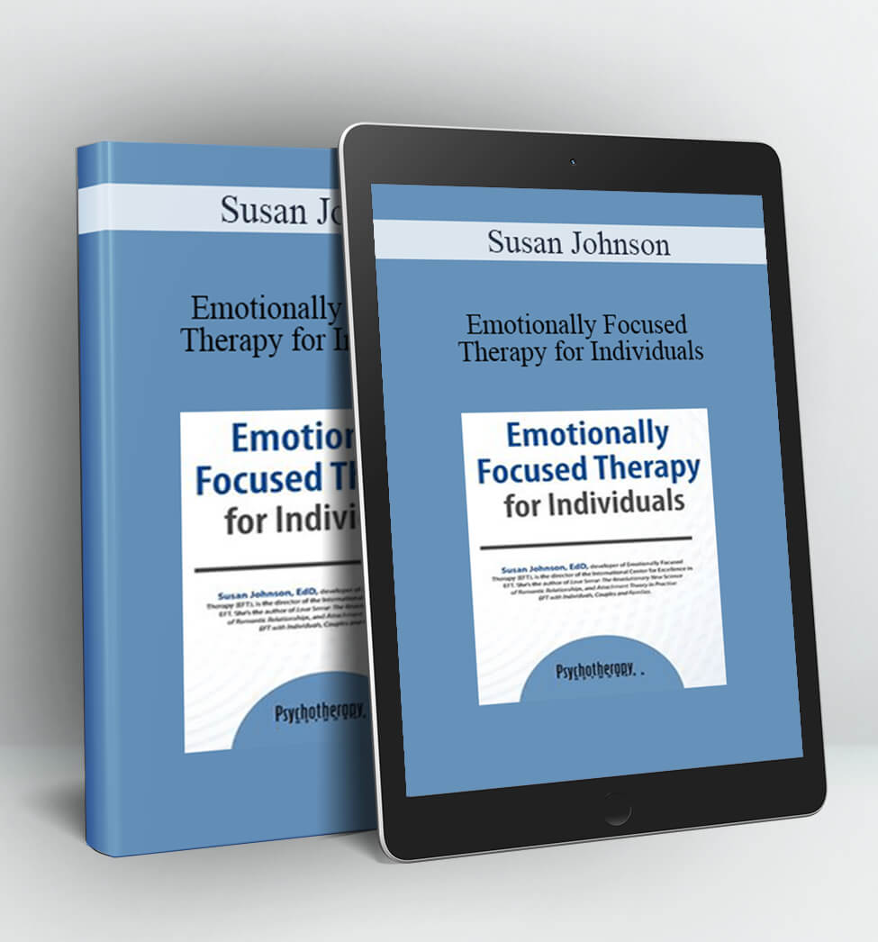 Emotionally Focused Therapy for Individuals - Susan Johnson