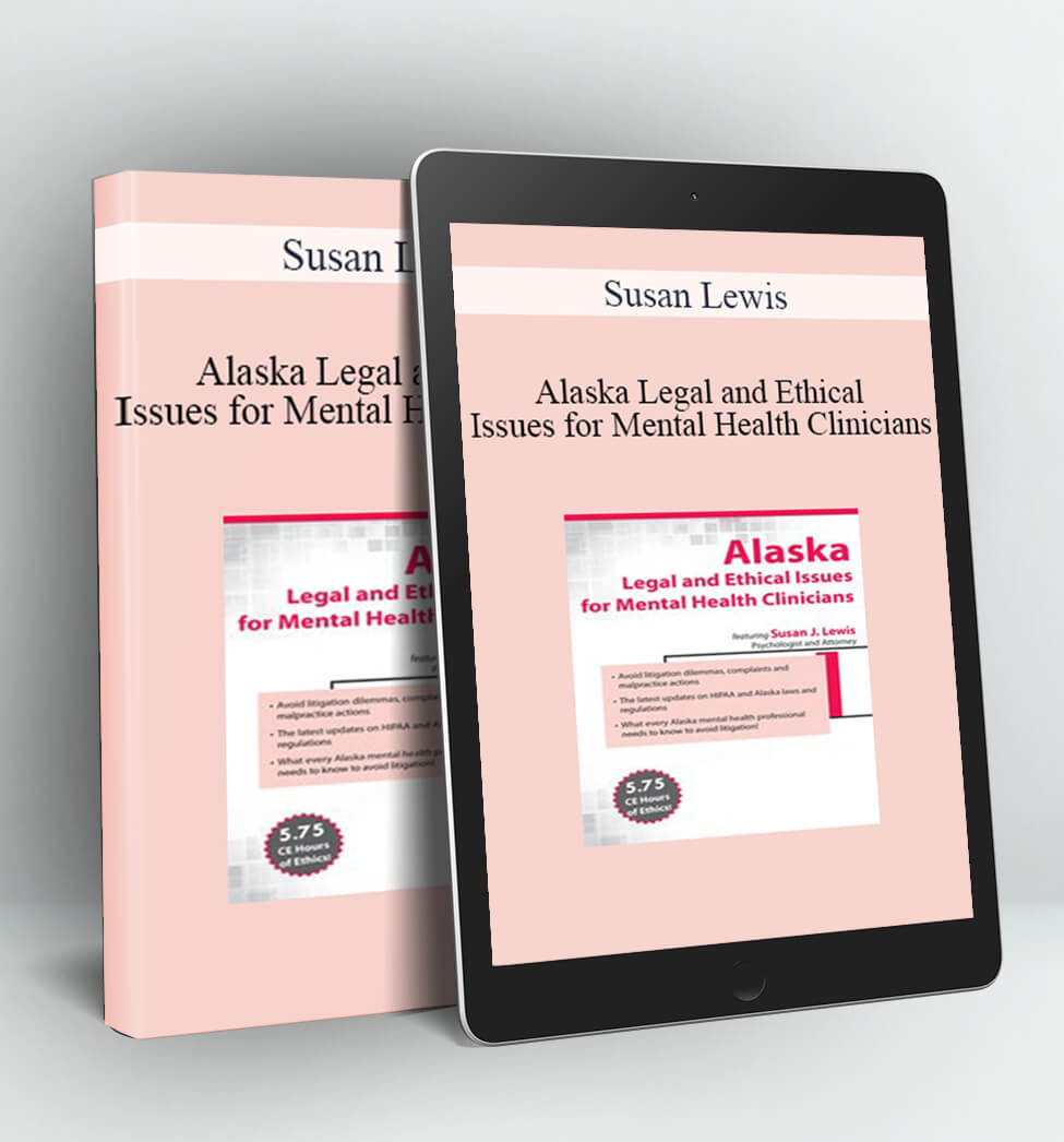 Alaska Legal and Ethical Issues for Mental Health Clinicians - Susan Lewis