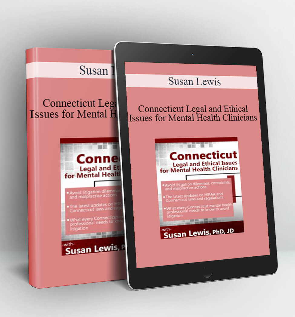 Connecticut Legal and Ethical Issues for Mental Health Clinicians - Susan Lewis