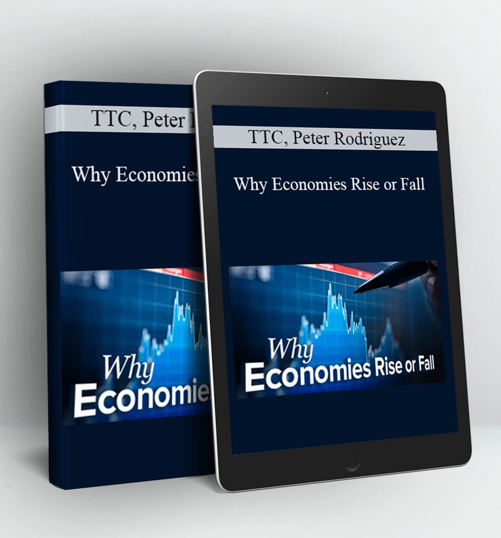 Why Economies Rise or Fall - TTC