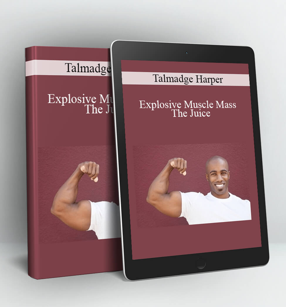 Explosive Muscle Mass The Juice - Talmadge Harper