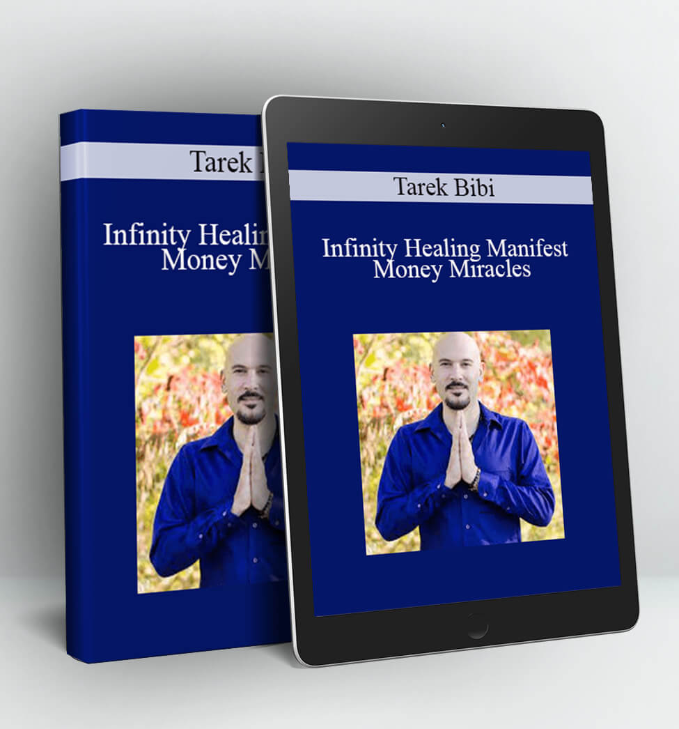Infinity Healing Manifest Money Miracles - Tarek Bibi