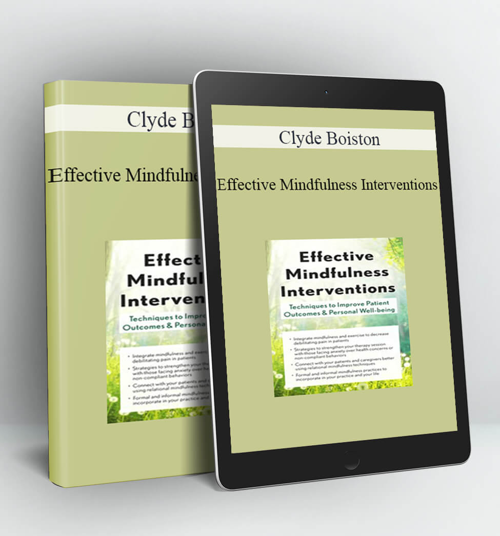 Effective Mindfulness Interventions - Clyde Boiston