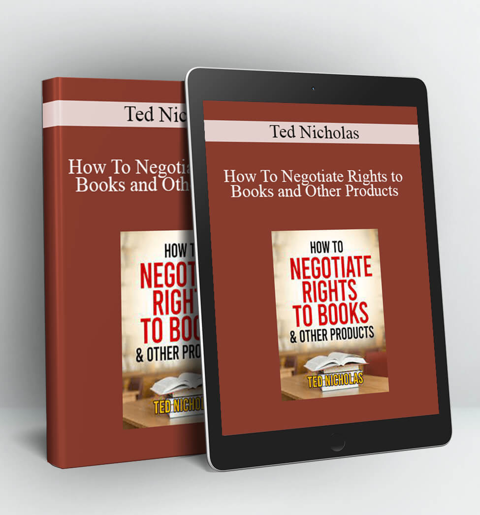 How To Negotiate Rights to Books and Other Products - Ted Nicholas