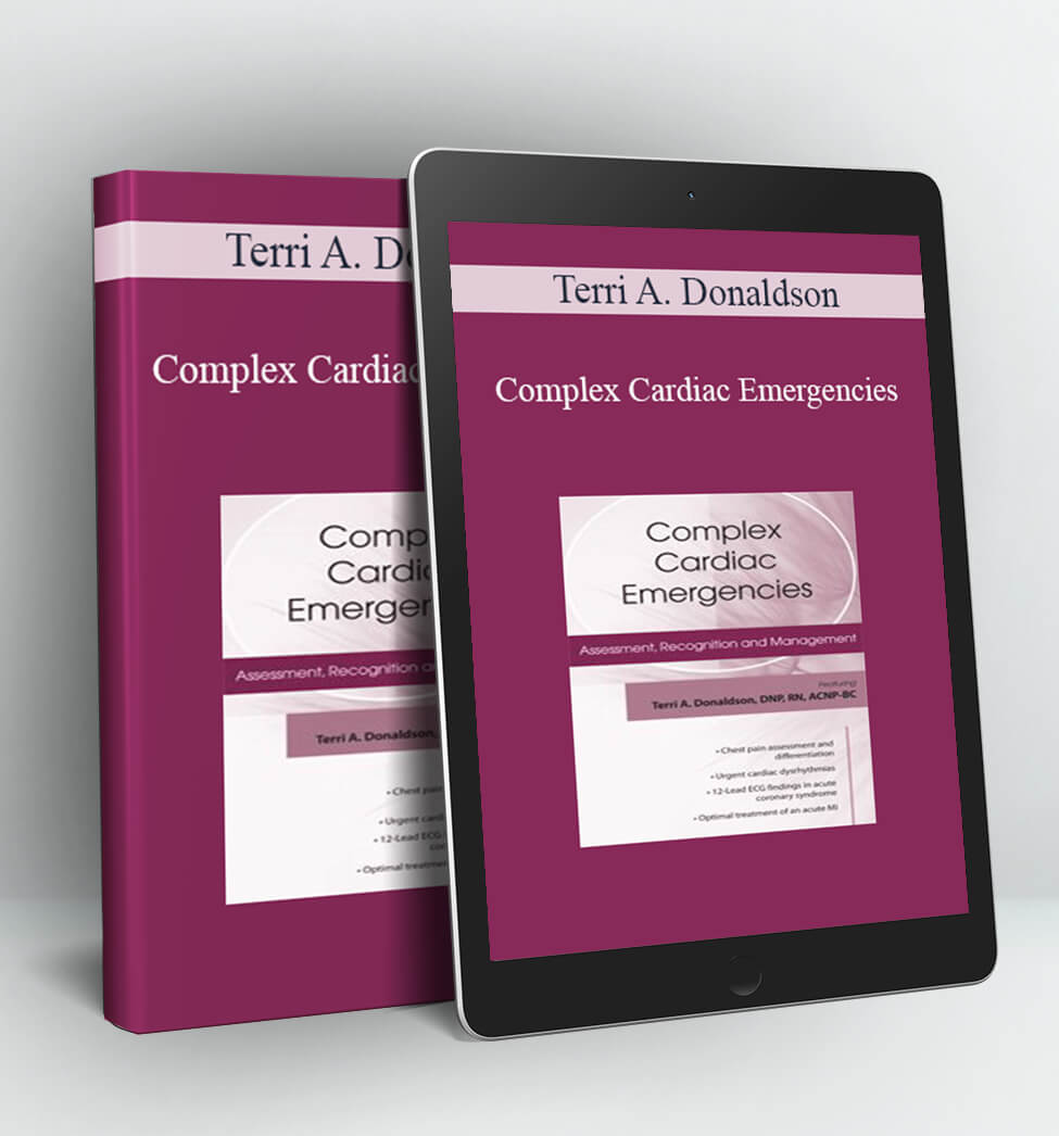 Complex Cardiac Emergencies - Terri A. Donaldson