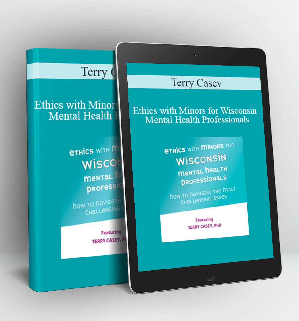 Ethics with Minors for Wisconsin Mental Health Professionals - Terry Casey