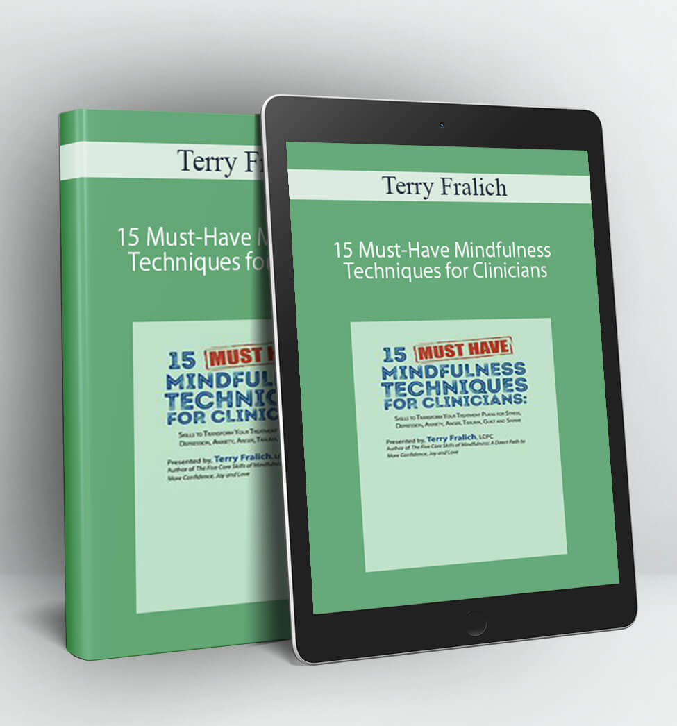 15 Must-Have Mindfulness Techniques for Clinicians - Terry Fralich