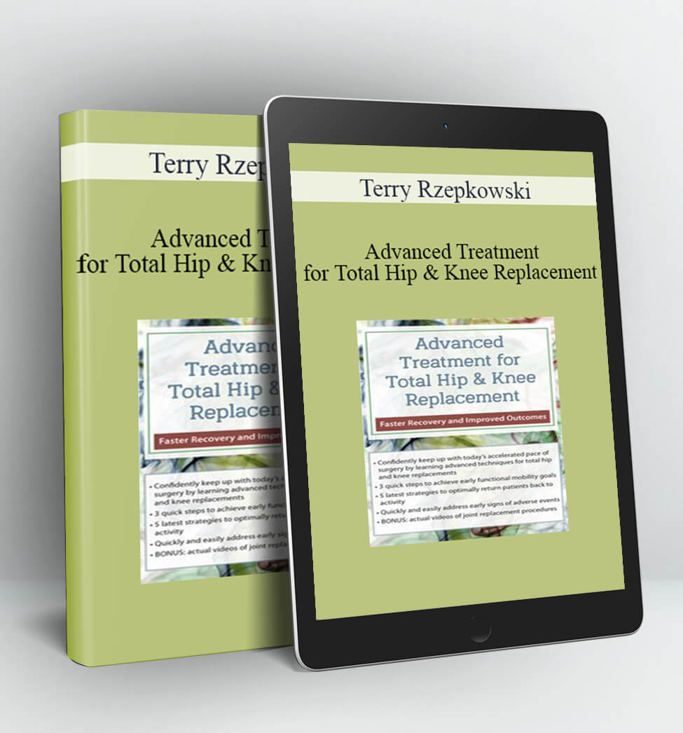 Advanced Treatment for Total Hip & Knee Replacement - Terry Rzepkowski