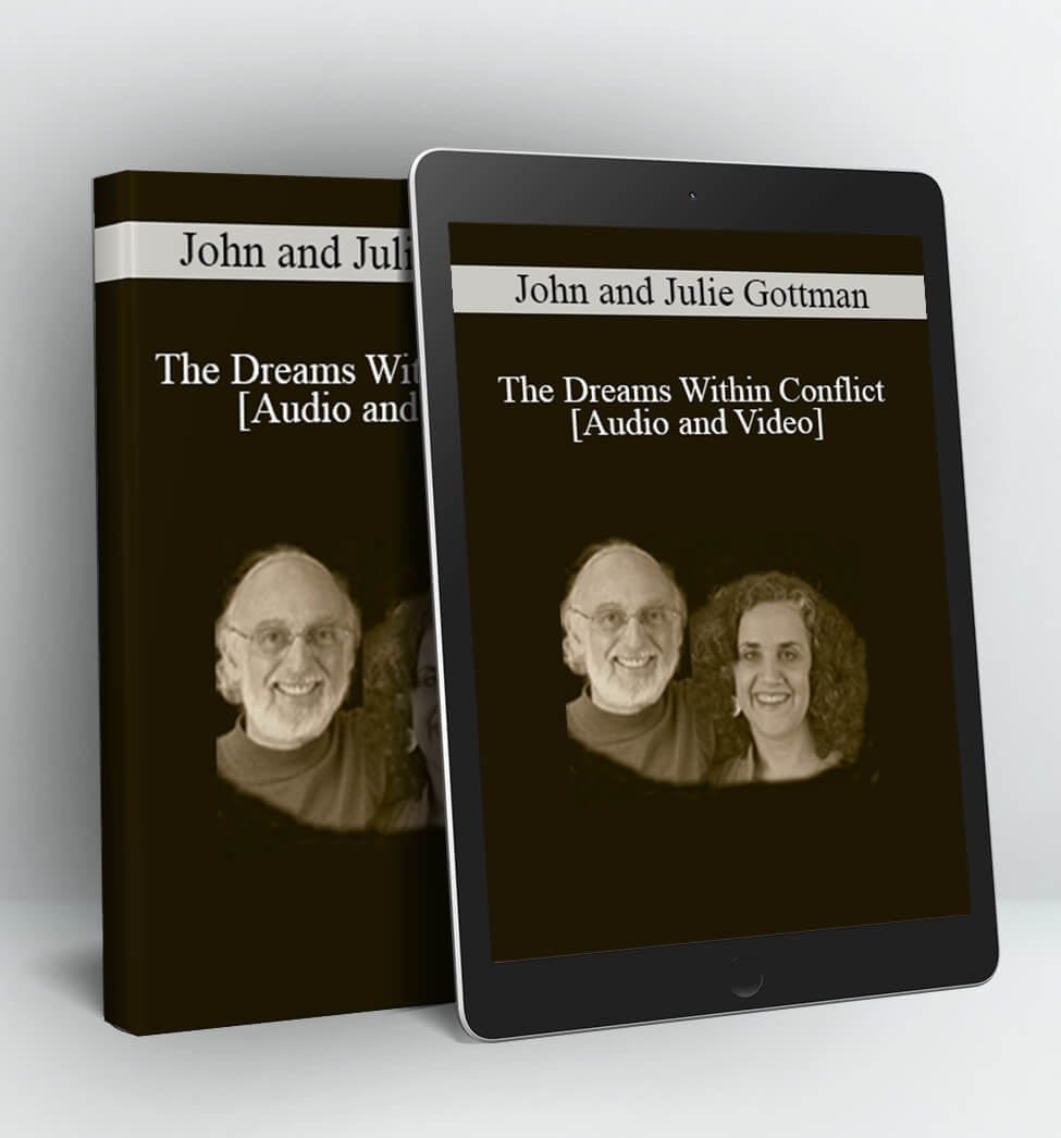 John and Julie Gottman - The Dreams Within Conflict