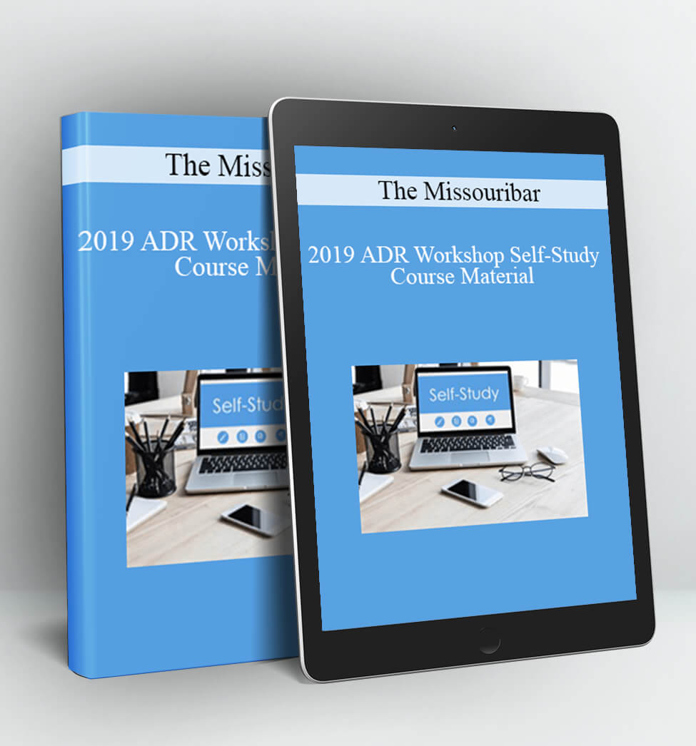 2019 ADR Workshop Self-Study Course Material - The Missouribar