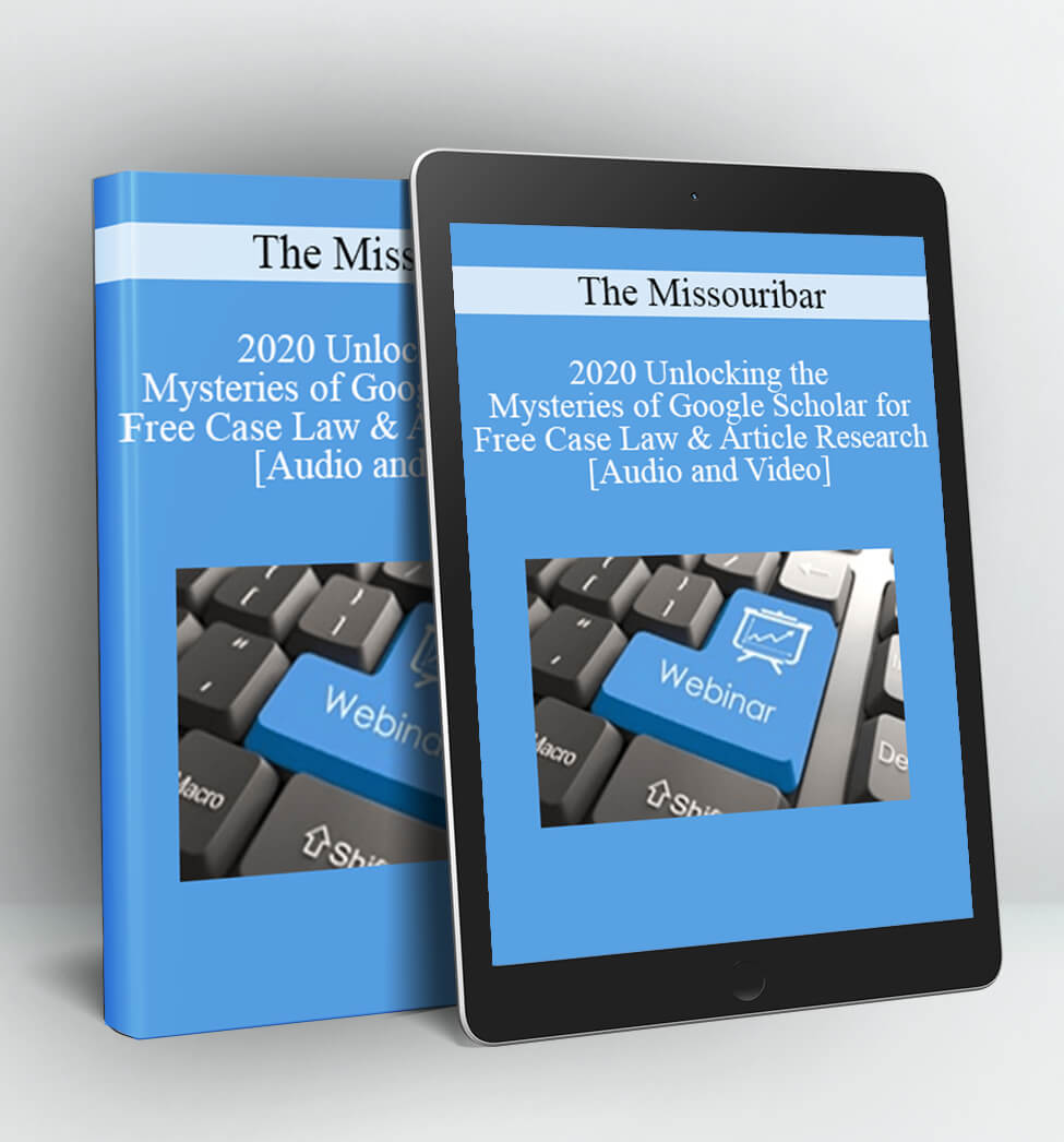 2020 Unlocking the Mysteries of Google Scholar for Free Case Law & Article Research - The Missouribar