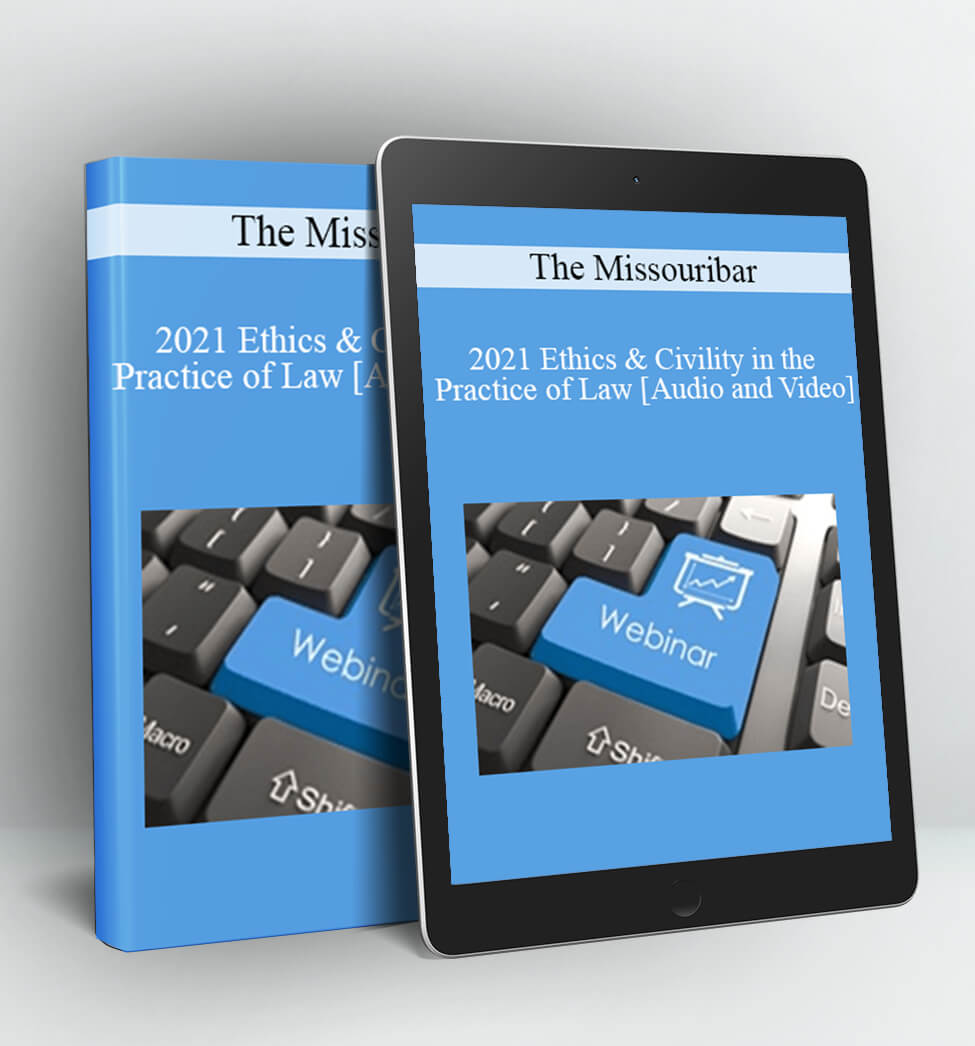 2021 Ethics & Civility in the Practice of Law - The Missouribar