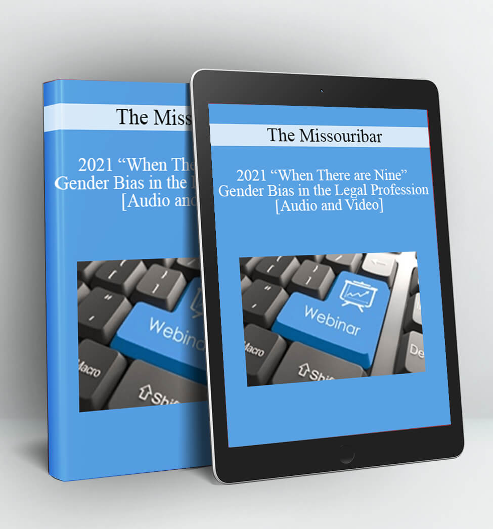 2021 “When There are Nine” Gender Bias in the Legal Profession - The Missouribar