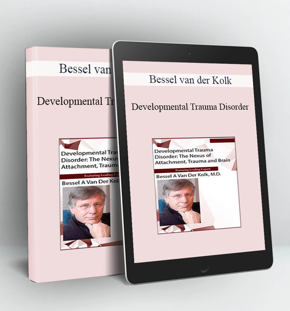 Developmental Trauma Disorder - Bessel van der Kolk