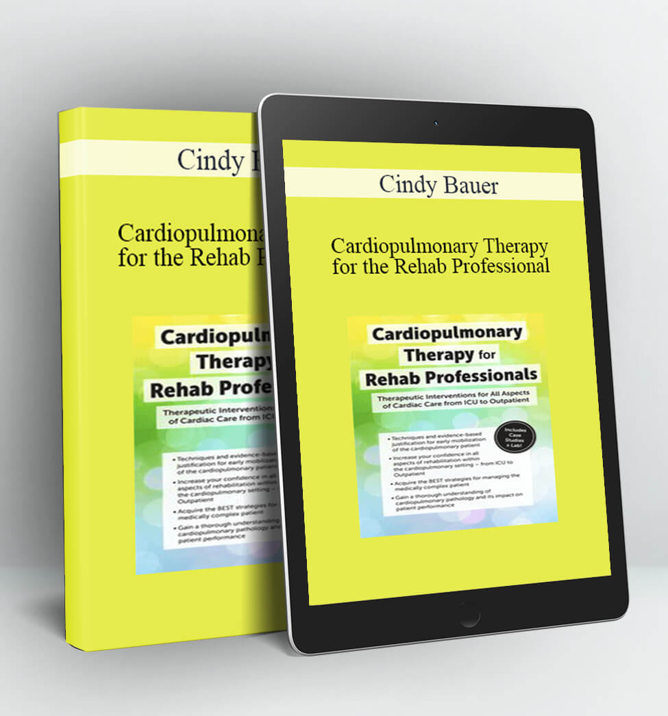 Cardiopulmonary Therapy for the Rehab Professional - Cindy Bauer