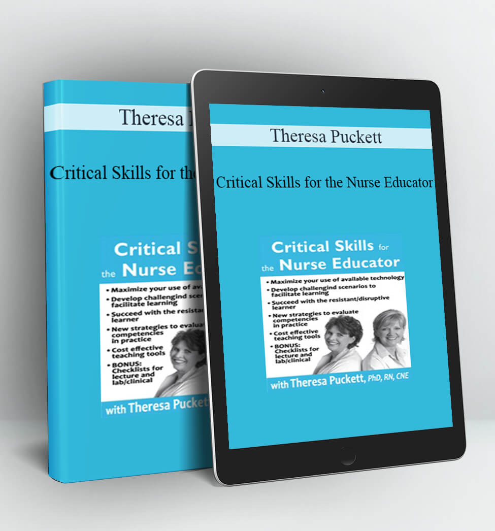 Critical Skills for the Nurse Educator - Theresa Puckett