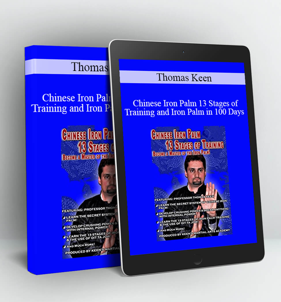 Chinese Iron Palm 13 Stages of Training and Iron Palm in 100 Days - Thomas Keen