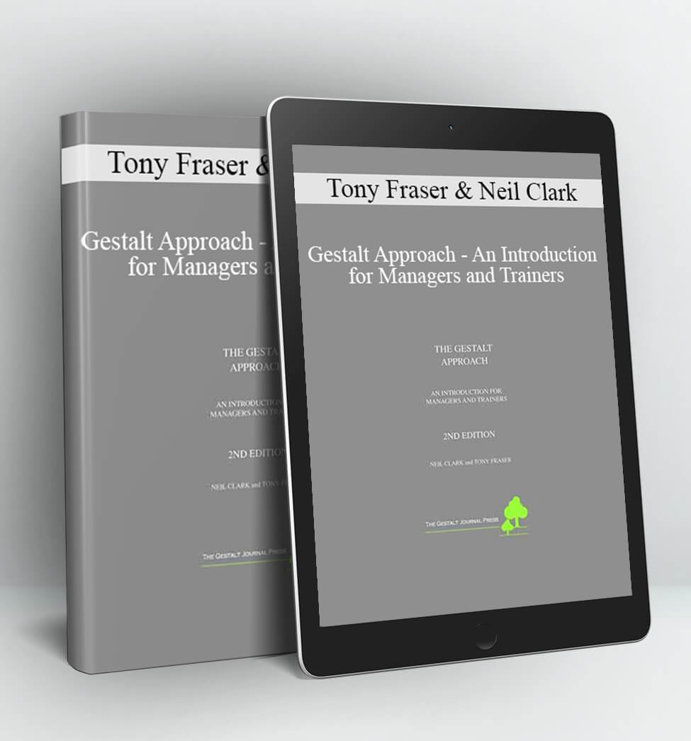 Gestalt Approach - An Introduction for Managers and Trainers - Tony Fraser