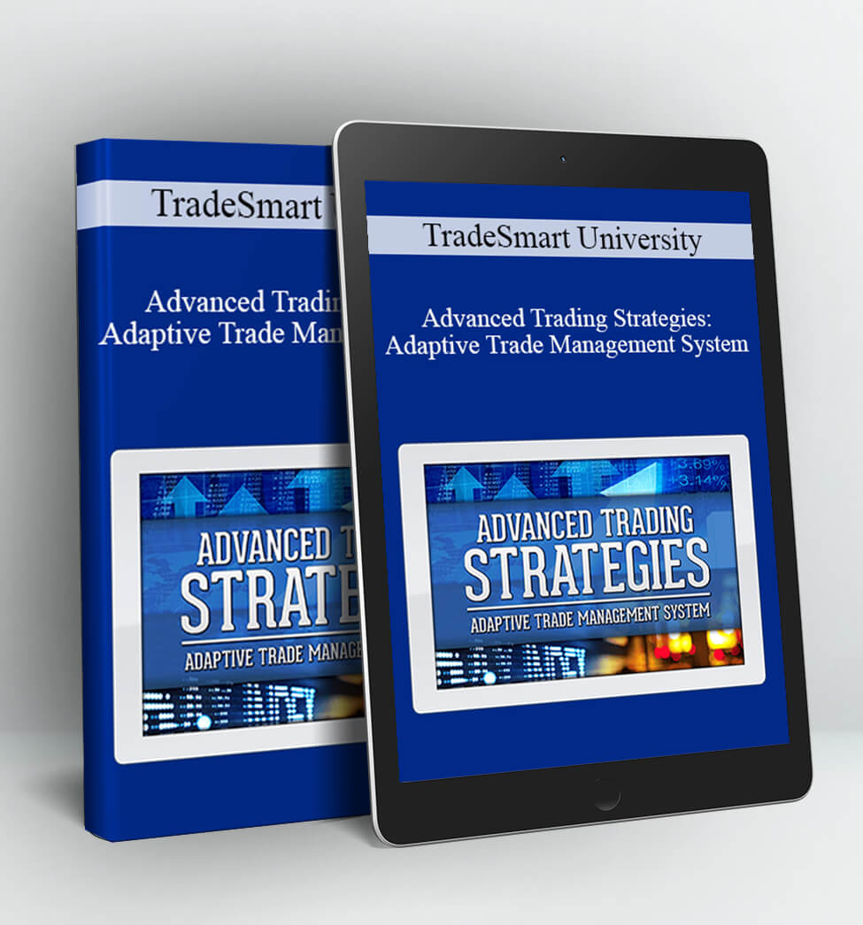 TradeSmart University - Advanced Trading Strategies: Adaptive Trade Management System