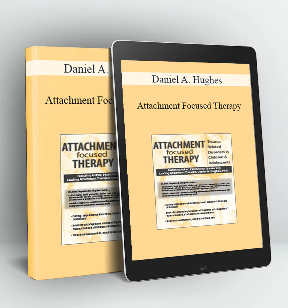 Attachment Focused Therapy - Daniel A. Hughes