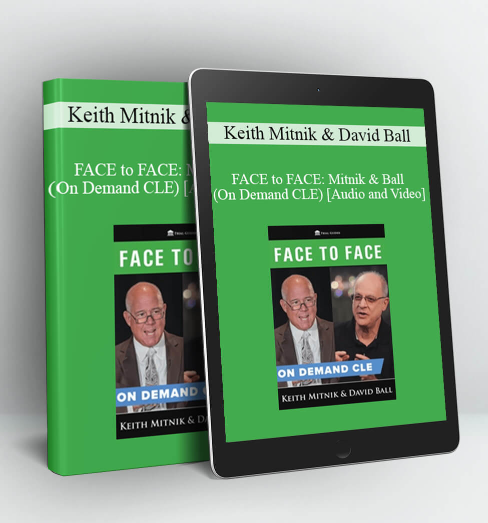 FACE to FACE: Mitnik & Ball (On Demand CLE) - Trial Guides