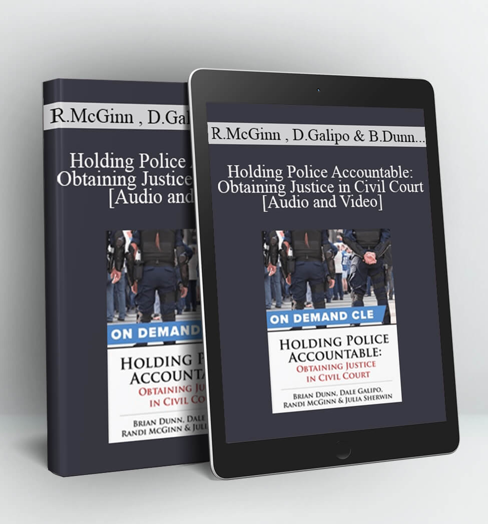 Holding Police Accountable: Obtaining Justice in Civil Court - Trial Guides