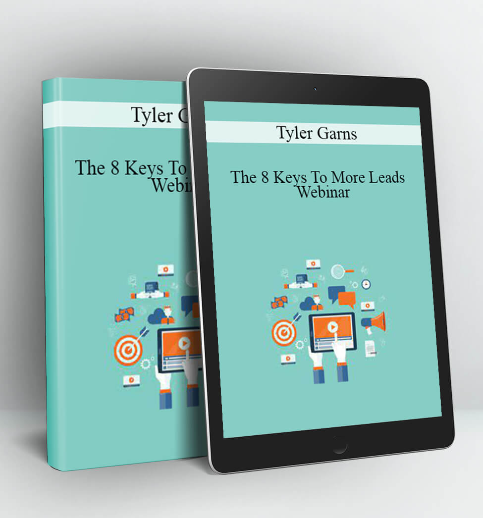 The 8 Keys To More Leads Webinar - Tyler Garns