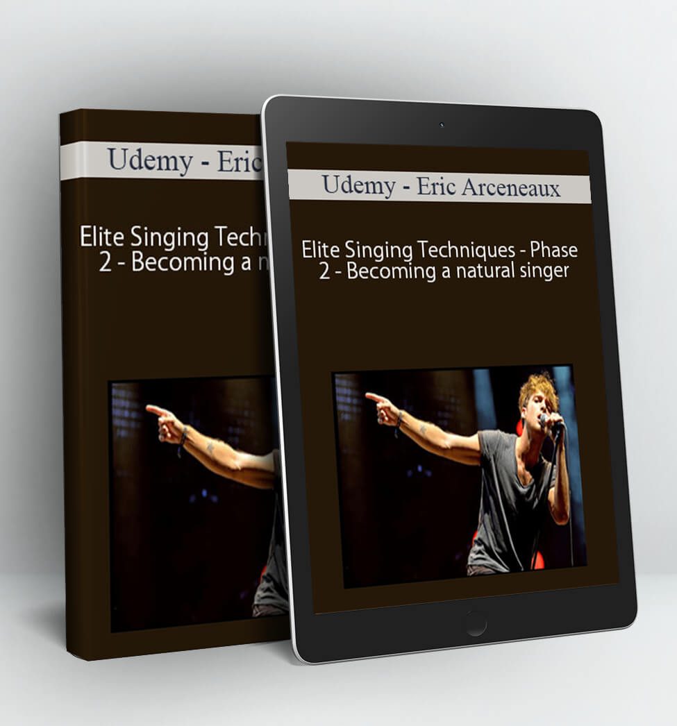 Udemy - Elite Singing Techniques - Phase 2 - Becoming a natural singer - Eric Arceneaux