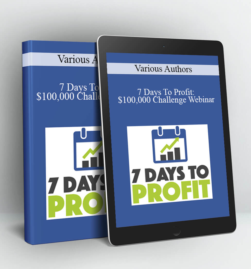 Various Authors - 7 Days To Profit: $100