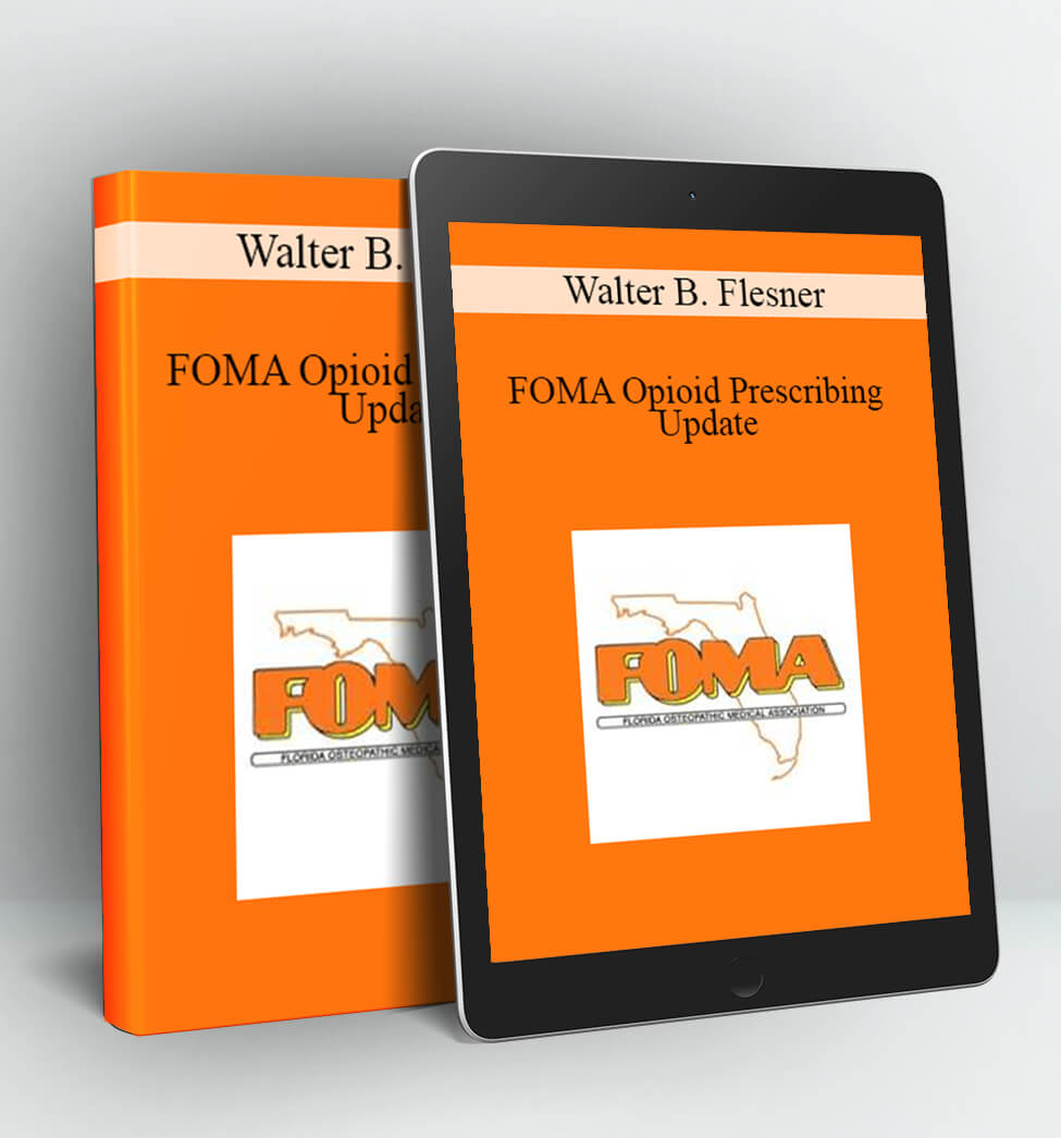 FOMA Opioid Prescribing Update - Walter B. Flesner